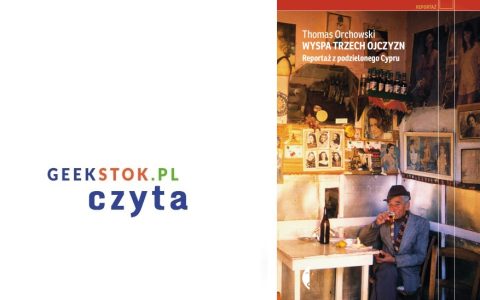 Thomas Orchowski – Wyspa trzech ojczyzn. Reportaż z podzielonego Cypru