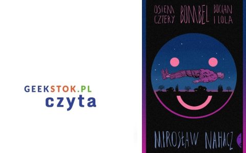 Mirosław Nahacz – Osiem cztery, Bombel, Bocian i Lola
