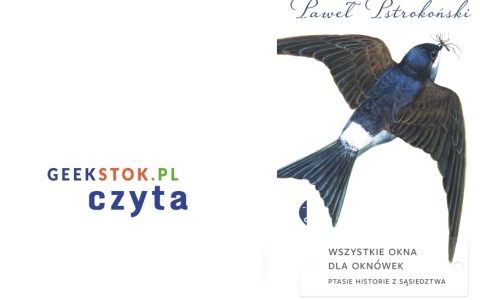 Paweł Pstrokoński – Wszystkie okna dla oknówek. Ptasie historie z sąsiedztwa