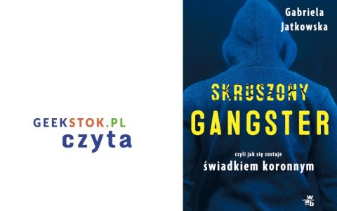 Gabriela Jatkowska – Skruszony gangster, czyli jak się zostaje świadkiem koronnym