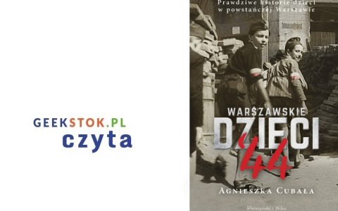 Agnieszka Cubała – Warszawskie dzieci ‘44. Prawdziwe historie dzieci w powstańczej Warszawie