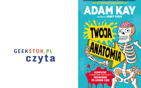 Adam Kay – Twoja anatomia. Kompletny (i kompletnie obrzydliwy) przewodnik po ludzkim ciele