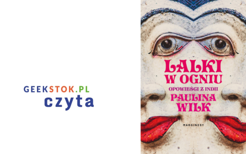 Paulina Wilk – Lalki w ogniu. Opowieści z Indii