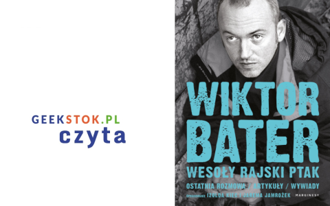 Wiktor Bater, Izolda Kiec, Jarema Jamrożek - Wiktor Bater. Wesoły rajski ptak. Ostatnia rozmowa, artykuły, wywiady