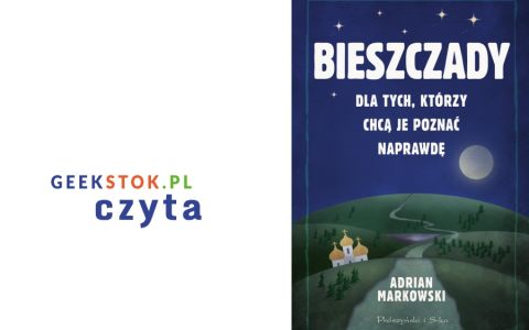 Adrian Markowski – Bieszczady, dla tych, którzy chcą je poznać naprawdę