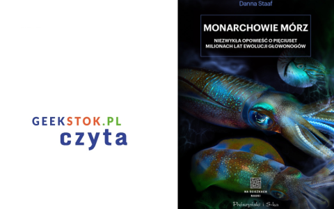 Danna Staaf – Monarchowie mórz. Niezwykła opowieść o pięciuset milionach lat ewolucji głowonogów