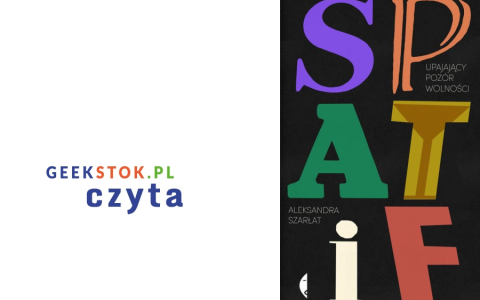 Aleksandra Szarłat – SPATiF. Upajający pozór wolności