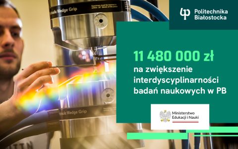 Wydział Mechaniczny Politechniki Białostockiej z dofinansowaniem 11 mln 480 tys. zł na zwiększenie interdyscyplinarności badań naukowych