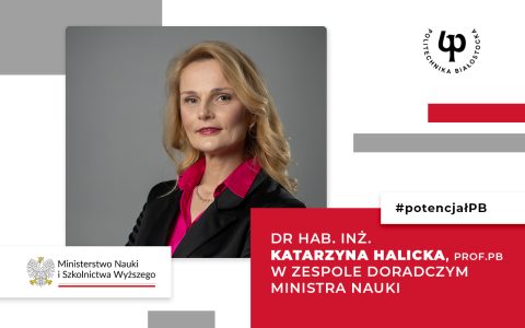 Dr hab. inż. Katarzyna Halicka, prof. PB, Dziekan Wydziału Inżynierii Zarządzania Politechniki Białostockiej dołączyła do zespołu doradczego Ministra Nauki Dariusza Wieczorka