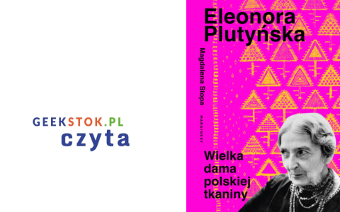 Magdalena Stopa – Eleonora Plutyńska. Wielka dama polskiej tkaniny
