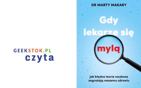 Dr Marty Makary – Gdy lekarze się mylą