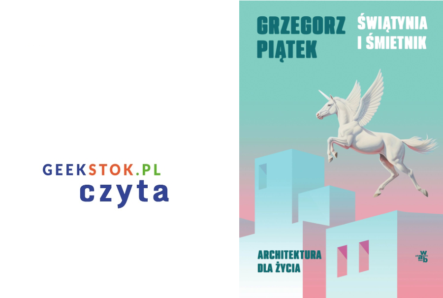 Grzegorz Piątek – Świątynia i śmietnik. Architektura dla życia