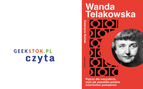 Katarzyna Rzehak – Wanda Telakowska. Piękno dla wszystkich, czyli jak powstało polskie wzornictwo powojenne