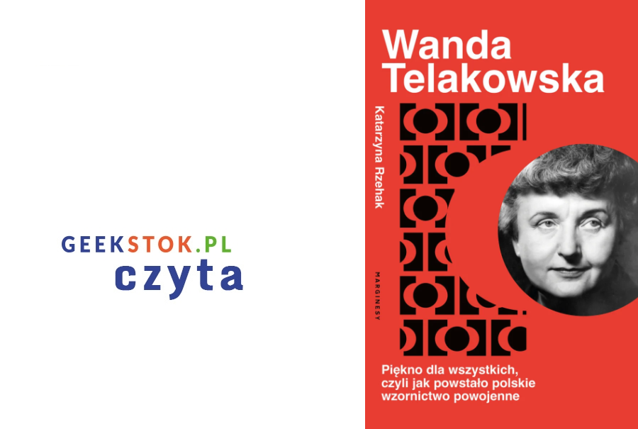 Katarzyna Rzehak – Wanda Telakowska. Piękno dla wszystkich, czyli jak powstało polskie wzornictwo powojenne