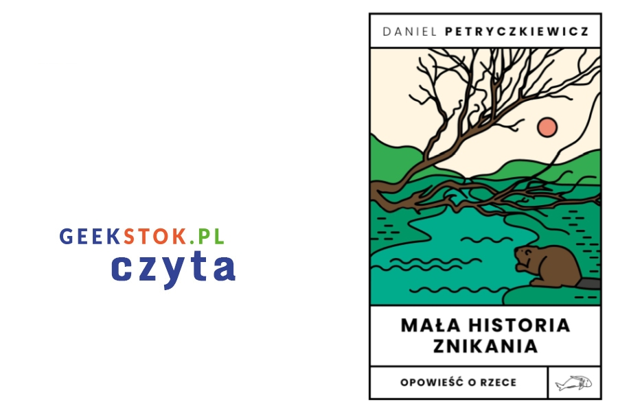 Daniel Petryczkiewicz – Mała historia znikania. Opowieść o rzece