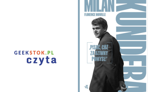 Florence Noiville – Milan Kundera. Pisać, cóż za dziwny pomysł