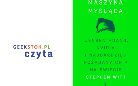 Stephen Witt – Maszyna myśląca. Jensen Huang, Nvidia i najbardziej pożądany chip na świecie